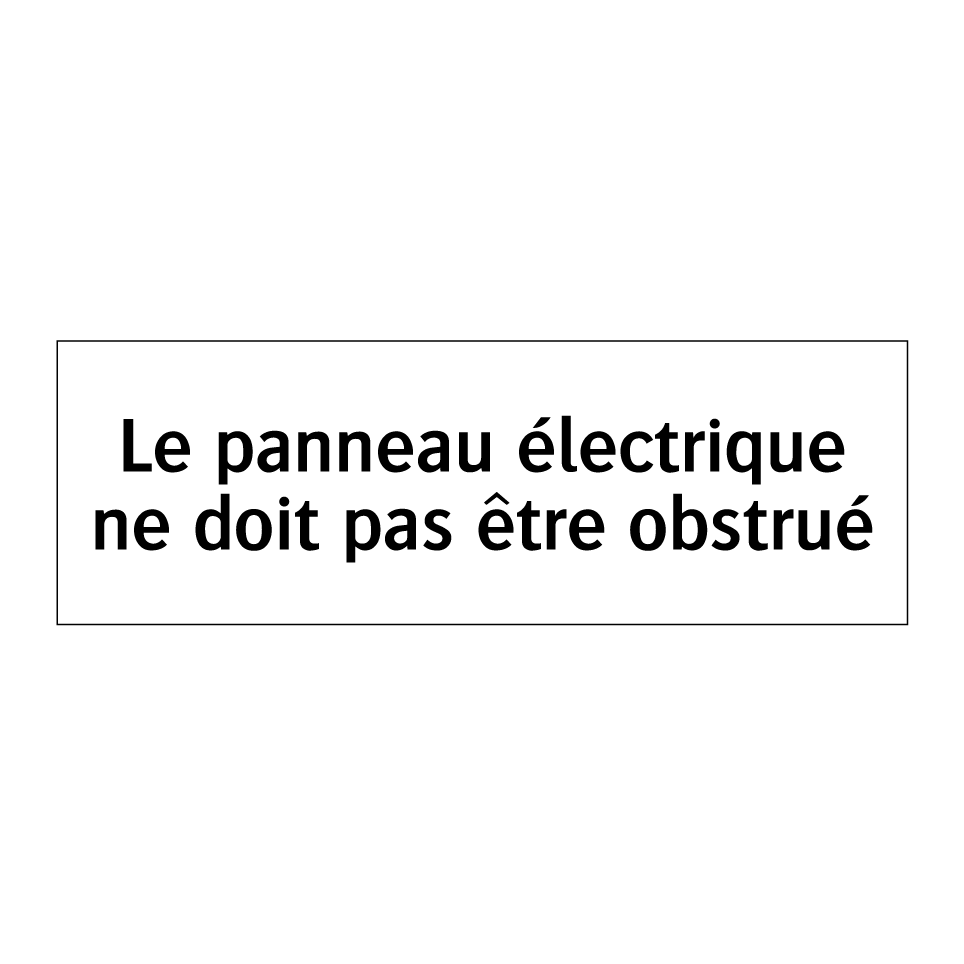 Le panneau électrique ne doit pas être obstrué