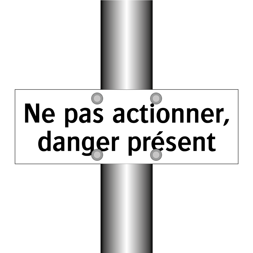 Ne pas actionner, danger présent