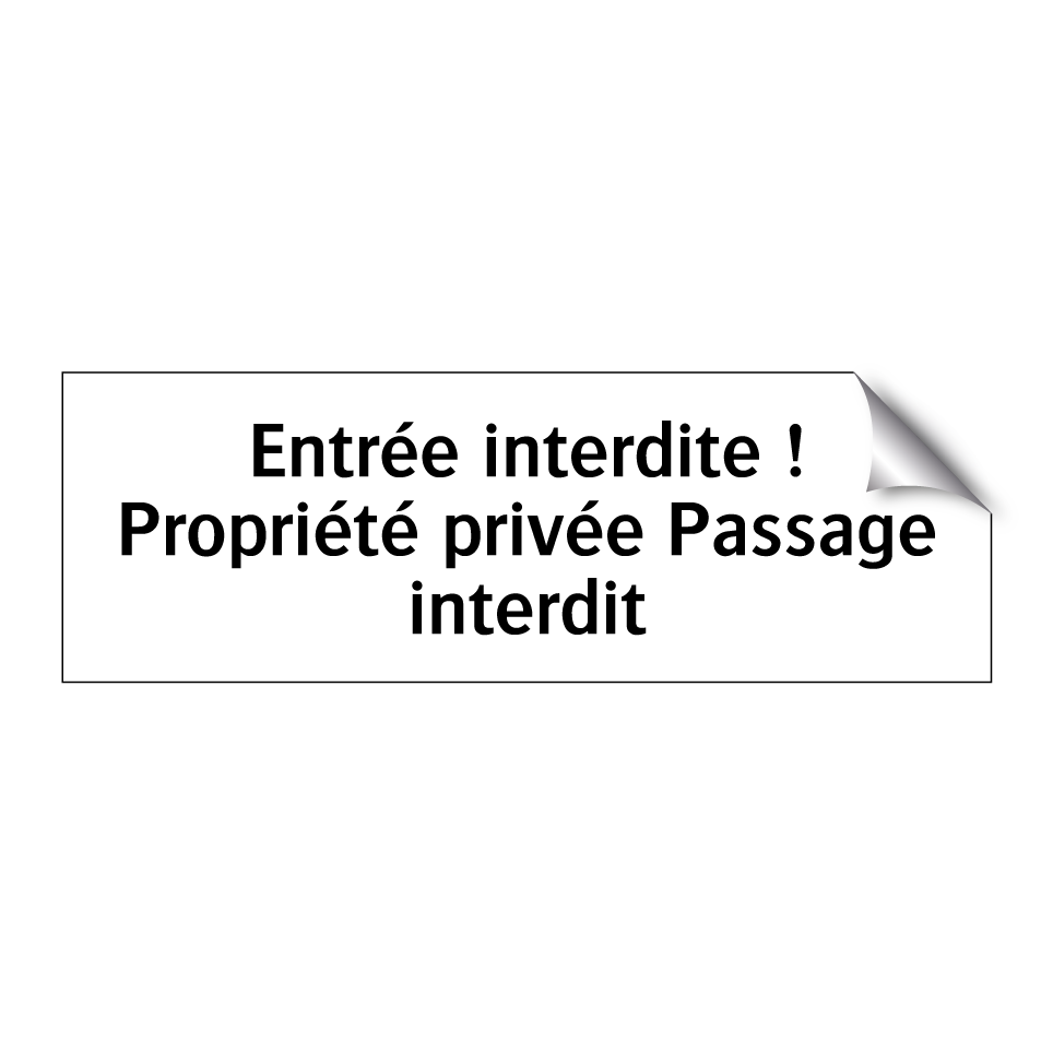 Entrée interdite ! Propriété privée Passage interdit