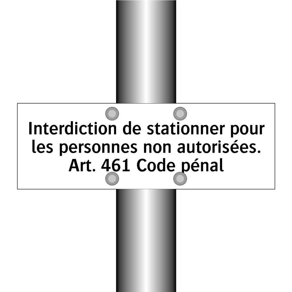 Interdiction de stationner pour les personnes non autorisées. Art. 461 Code pénal