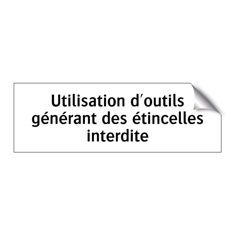 Utilisation d'outils générant des étincelles interdite