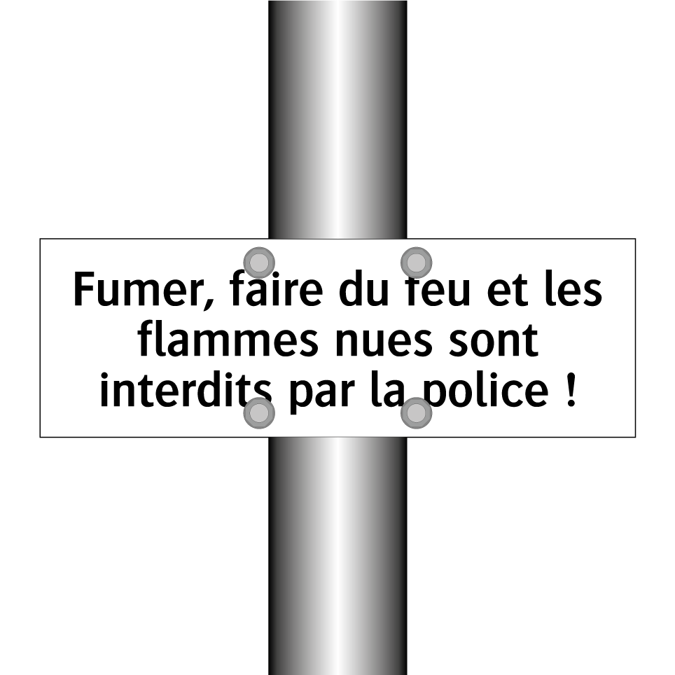 Fumer, faire du feu et les flammes nues sont interdits par la police !