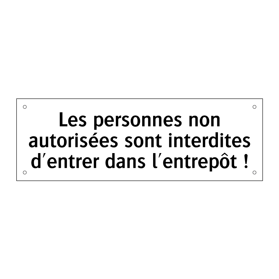 Les personnes non autorisées sont interdites d'entrer dans l'entrepôt !