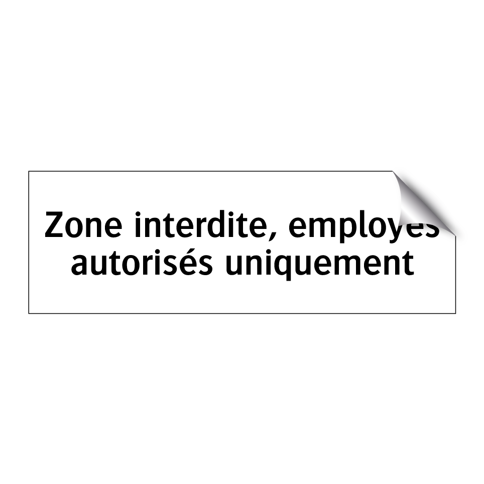 Zone interdite, employés autorisés uniquement