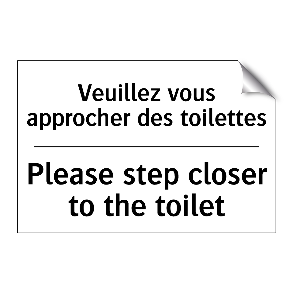 Veuillez vous approcher des toilettes /.../ - Please step closer to the toilet /.../
