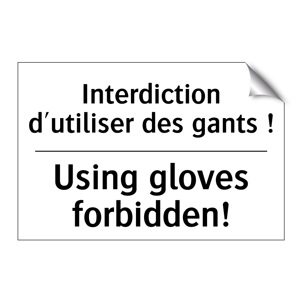 Interdiction d'utiliser des gants  /.../ - Using gloves forbidden!