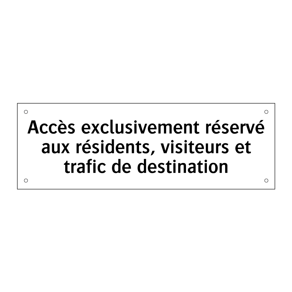 Accès exclusivement réservé aux résidents, visiteurs et trafic de destination