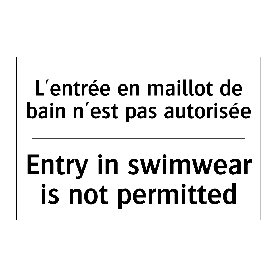 L'entrée en maillot de bain n'est  /.../ - Entry in swimwear is not permitted /.../