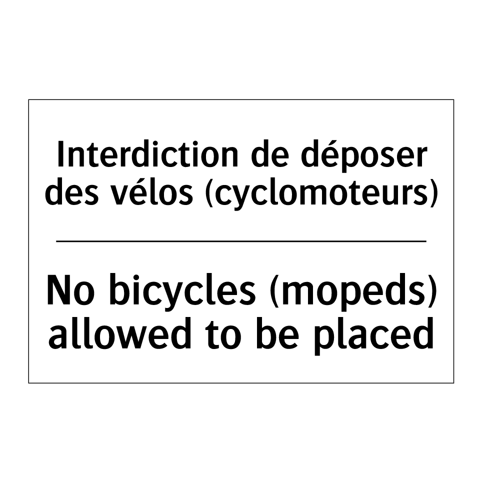 Interdiction de déposer des vélos  /.../ - No bicycles (mopeds) allowed to  /.../