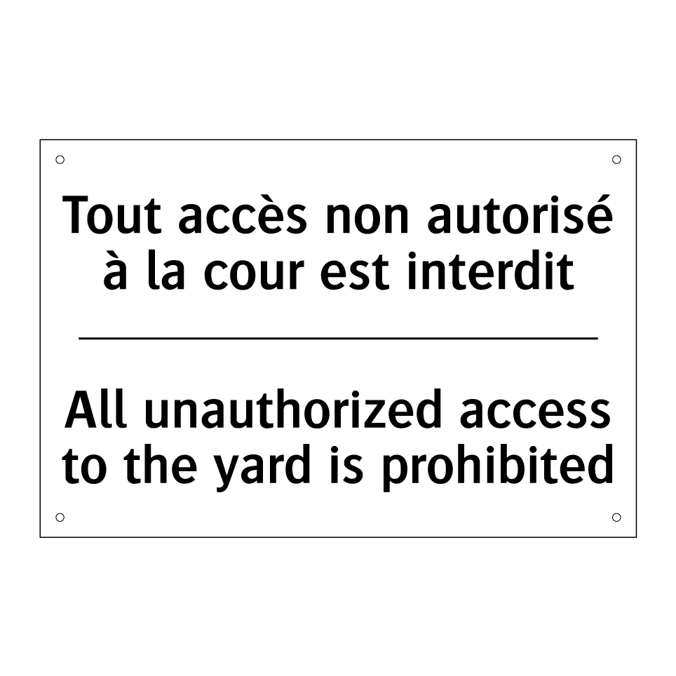 Tout accès non autorisé à la cour  /.../ - All unauthorized access to the  /.../