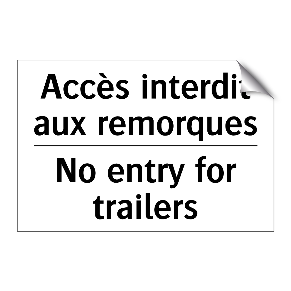 Accès interdit aux remorques - No entry for trailers