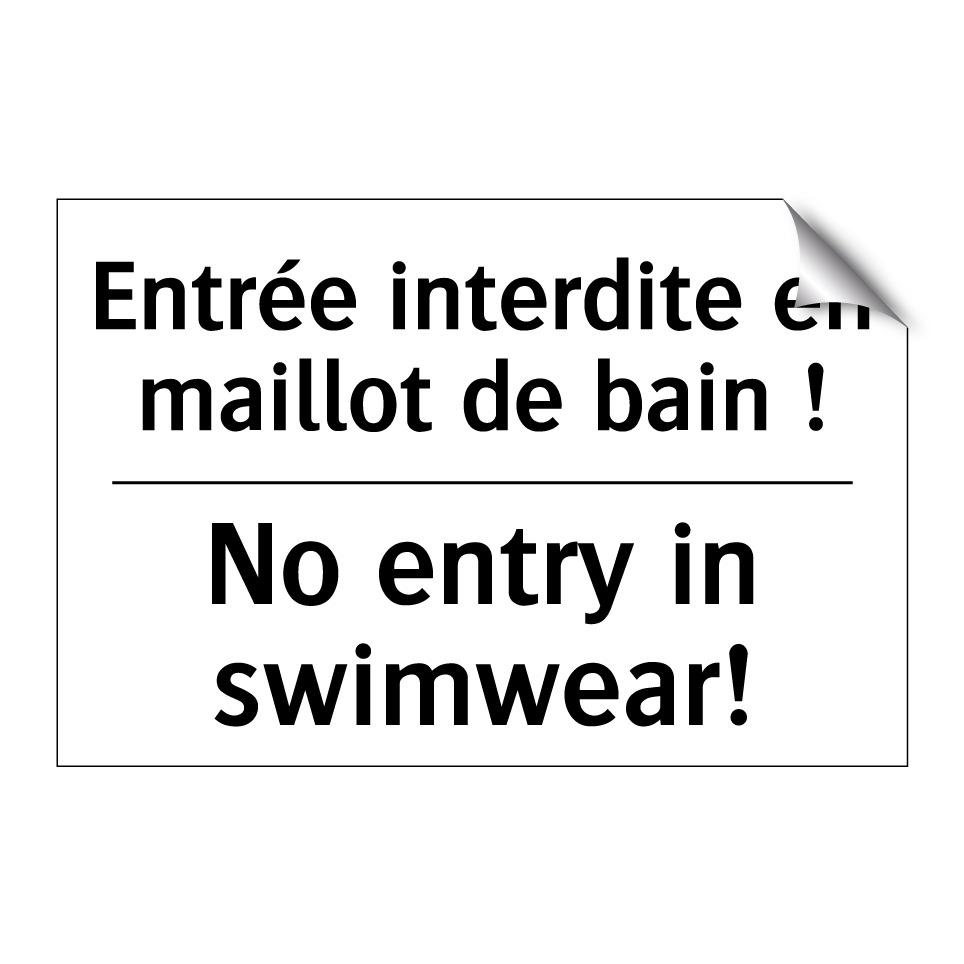 Entrée interdite en maillot de  /.../ - No entry in swimwear!