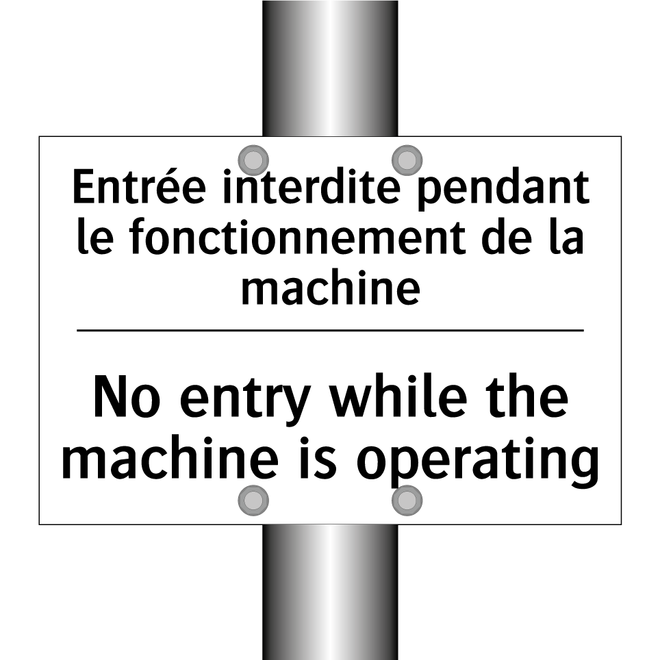 Entrée interdite pendant le fonctionnement  /.../ - No entry while the machine is  /.../