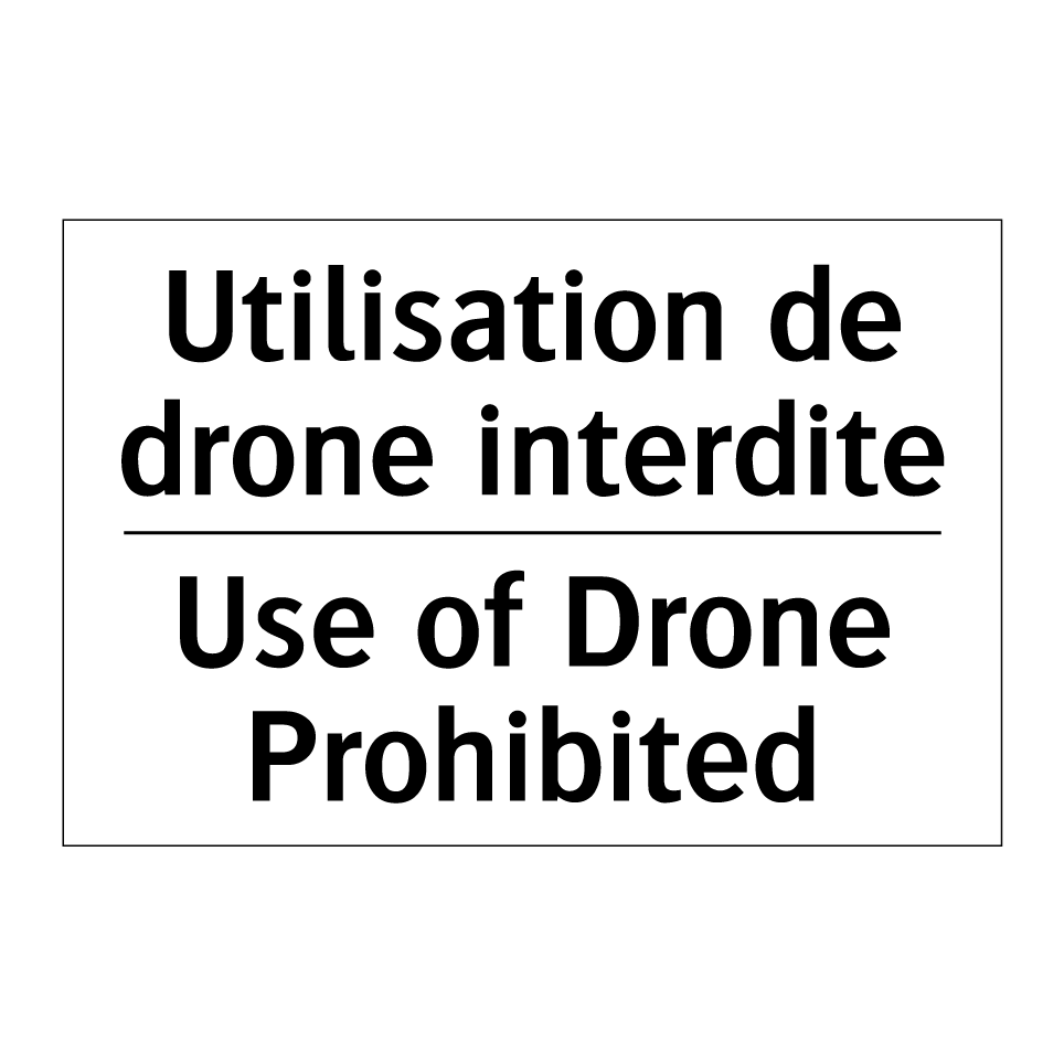 Utilisation de drone interdite - Use of Drone Prohibited