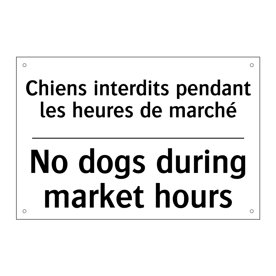 Chiens interdits pendant les heures  /.../ - No dogs during market hours