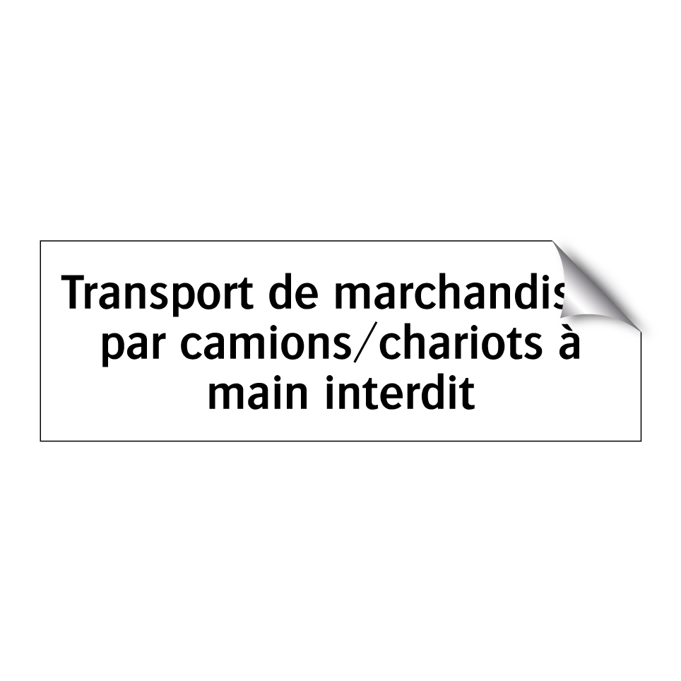 Transport de marchandises par camions/chariots à main interdit