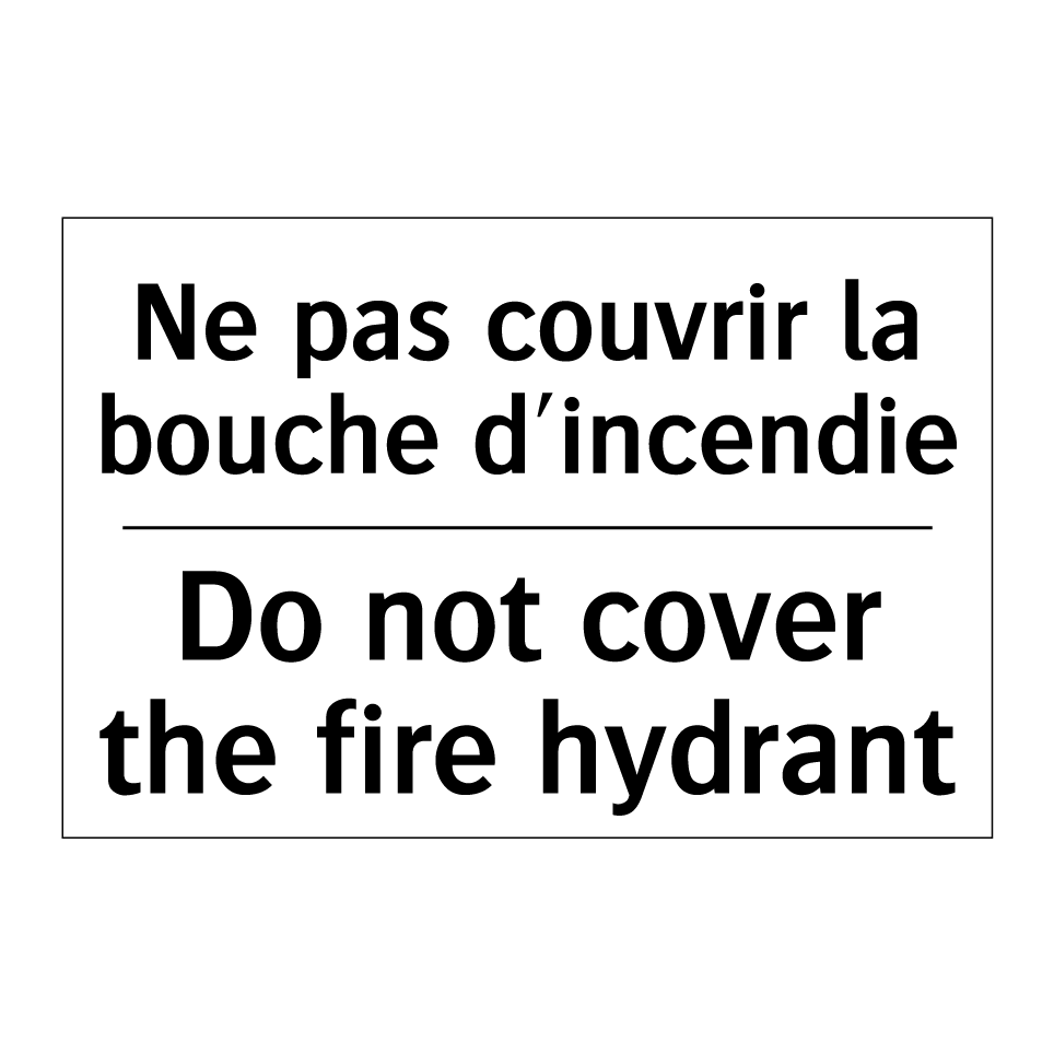 Ne pas couvrir la bouche d'incendie /.../ - Do not cover the fire hydrant