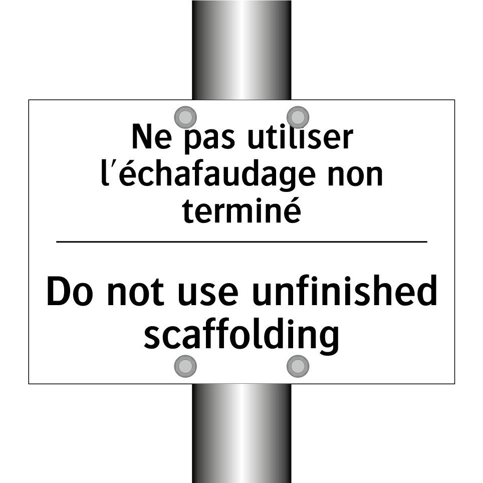 Ne pas utiliser l'échafaudage  /.../ - Do not use unfinished scaffolding /.../
