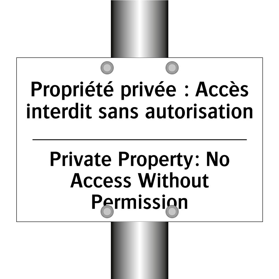 Propriété privée : Accès interdit  /.../ - Private Property: No Access Without  /.../