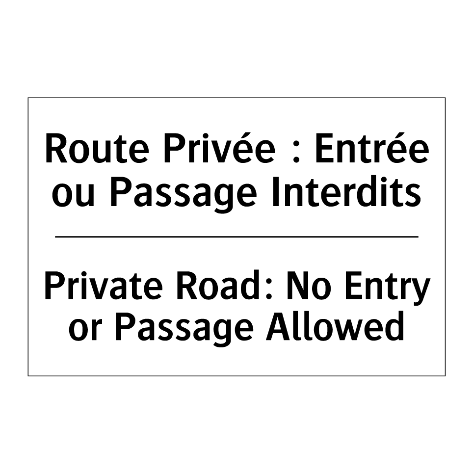 Route Privée : Entrée ou Passage  /.../ - Private Road: No Entry or Passage  /.../