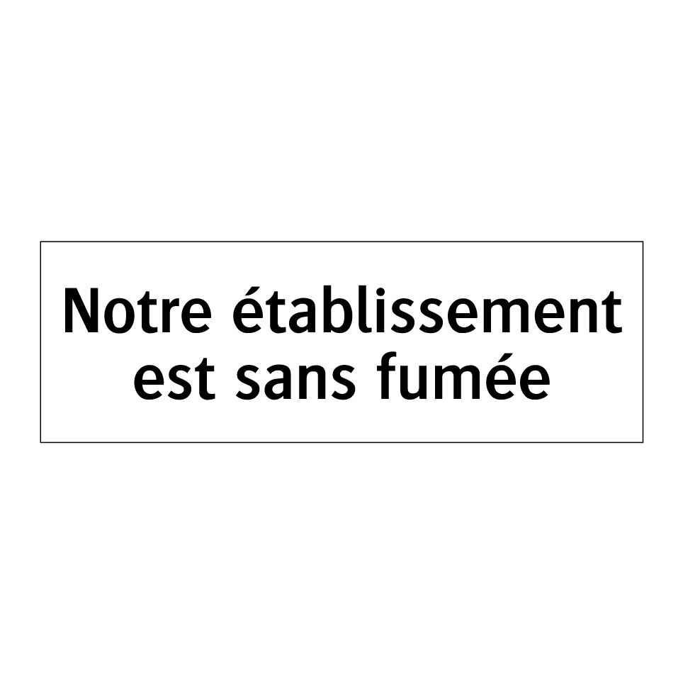 Notre établissement est sans fumée