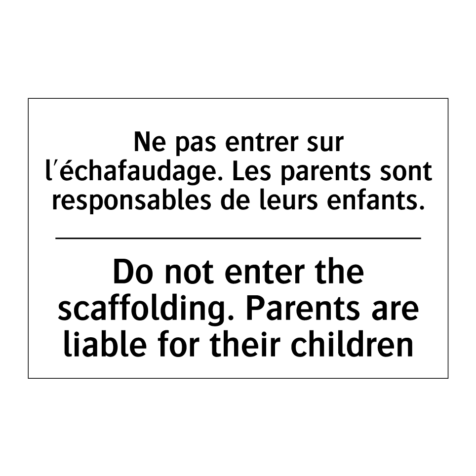 Ne pas entrer sur l'échafaudage.  /.../ - Do not enter the scaffolding.  /.../
