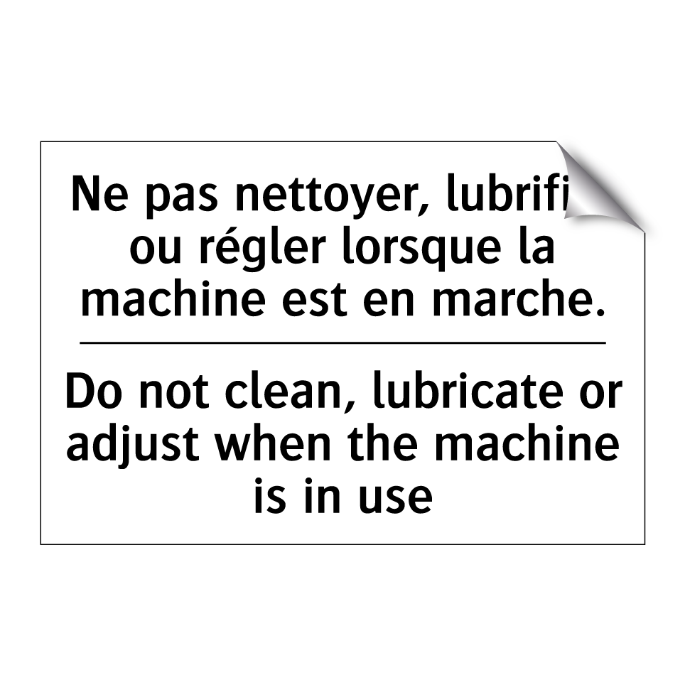 Ne pas nettoyer, lubrifier ou  /.../ - Do not clean, lubricate or adjust  /.../