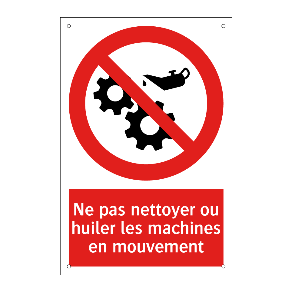 Ne pas nettoyer ou huiler les machines en mouvement