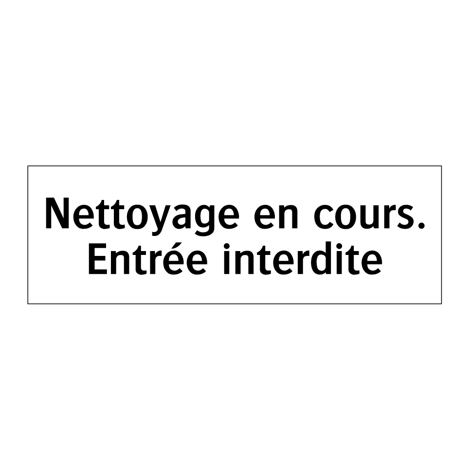 Nettoyage en cours. Entrée interdite