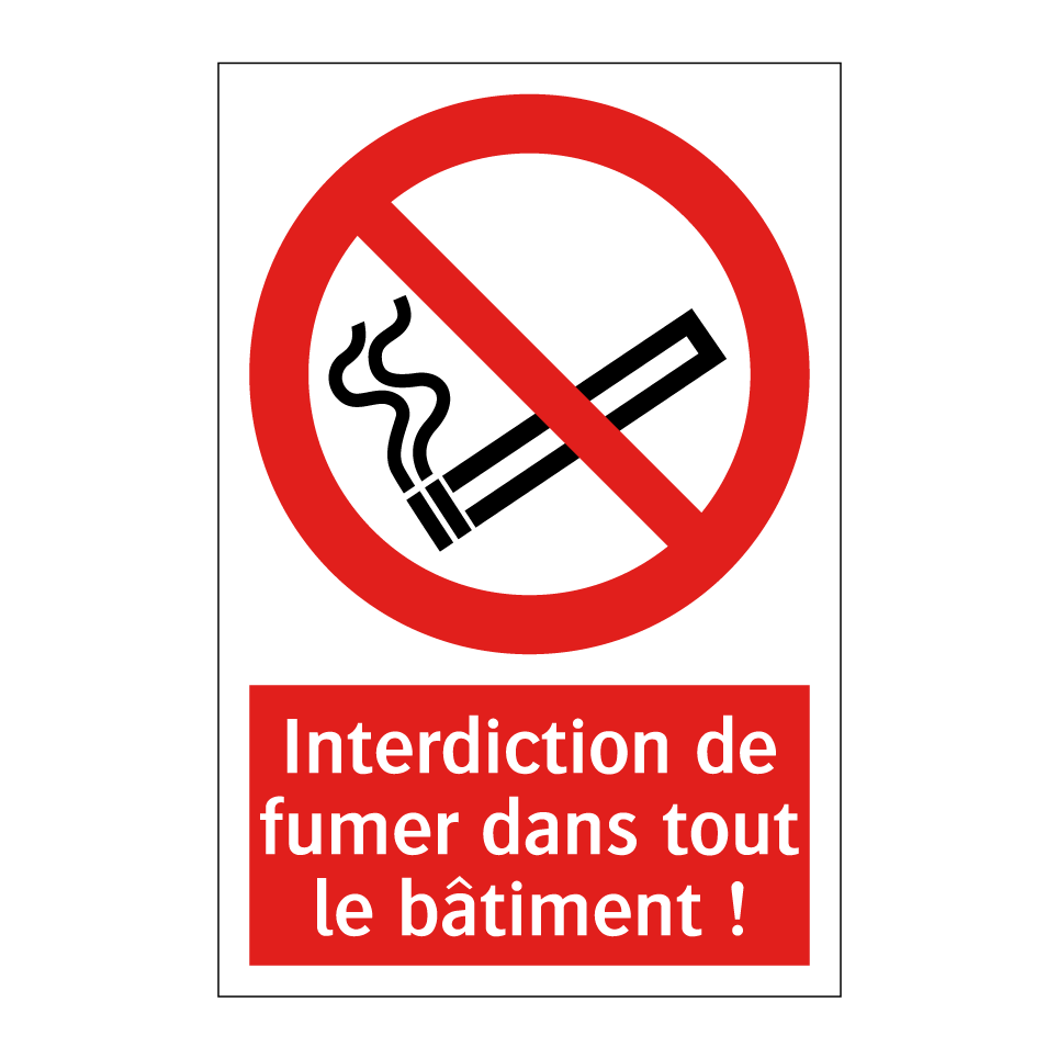 Interdiction de fumer dans tout le bâtiment !
