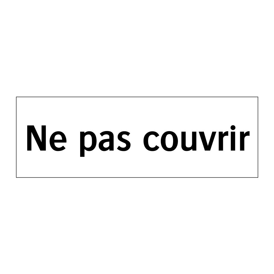 Ne pas couvrir