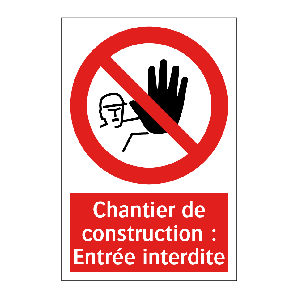Chantier de construction : Entrée interdite