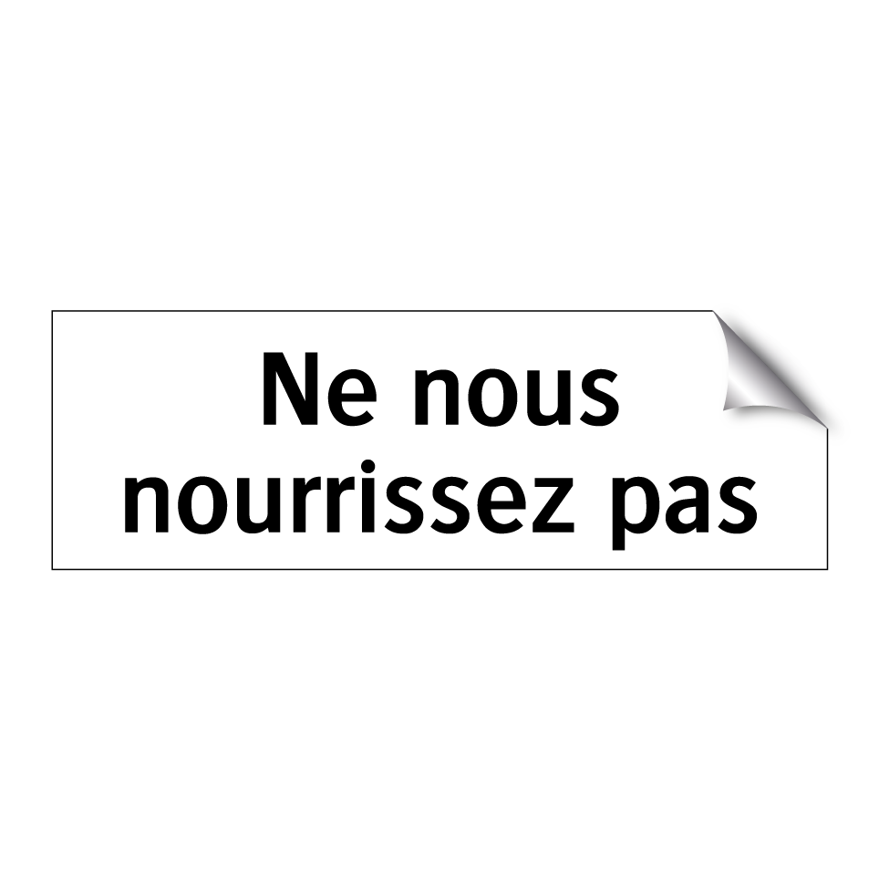 Ne nous nourrissez pas
