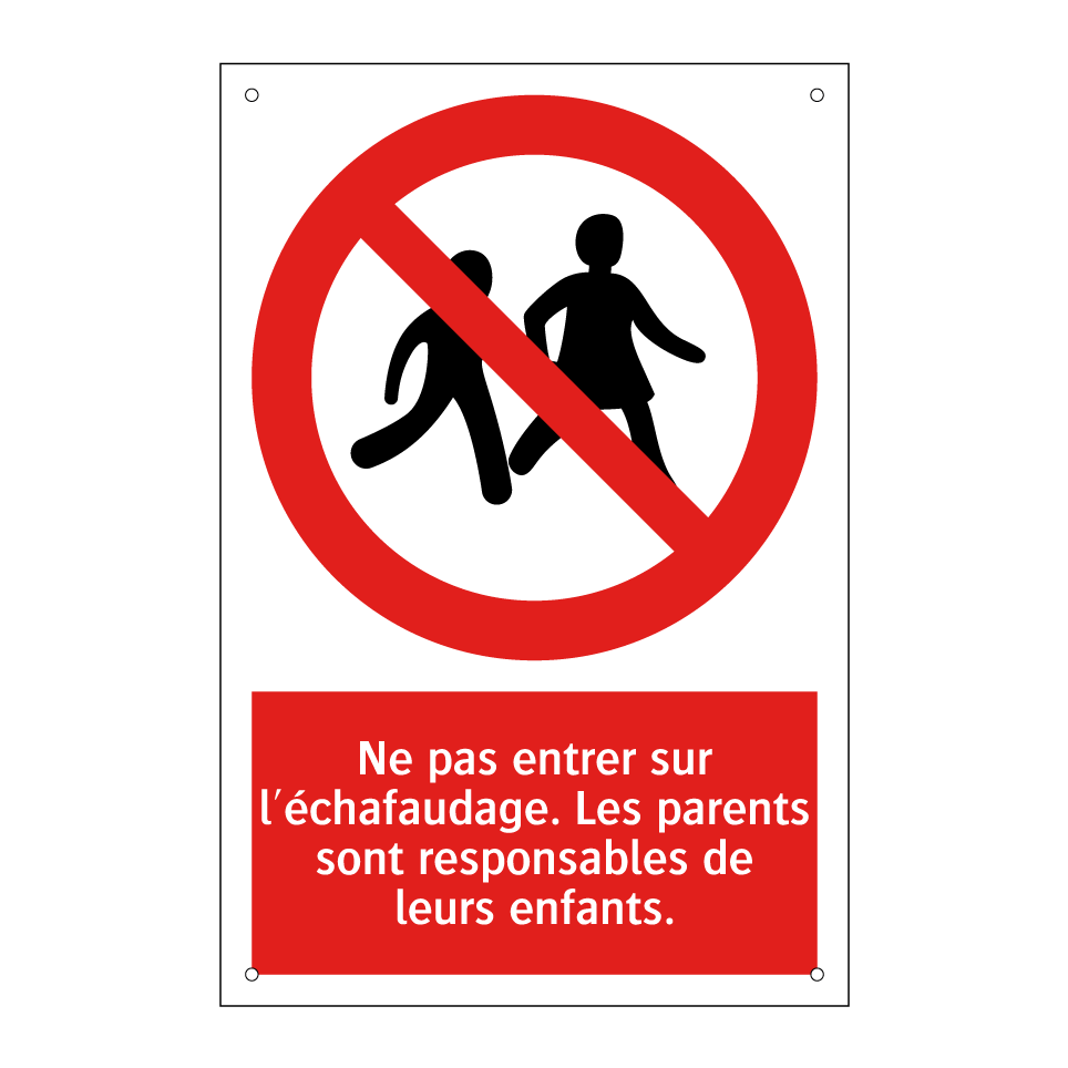 Ne pas entrer sur l'échafaudage. Les parents sont responsables de leurs enfants.
