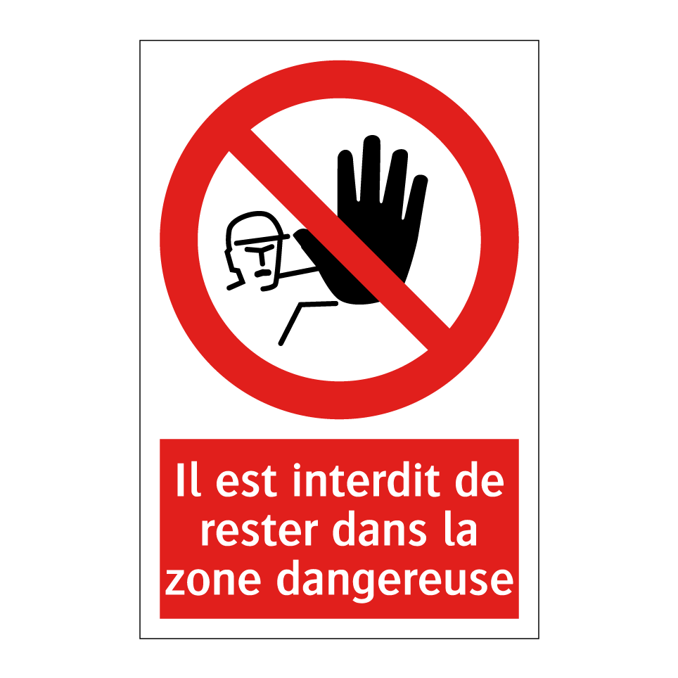 Il est interdit de rester dans la zone dangereuse