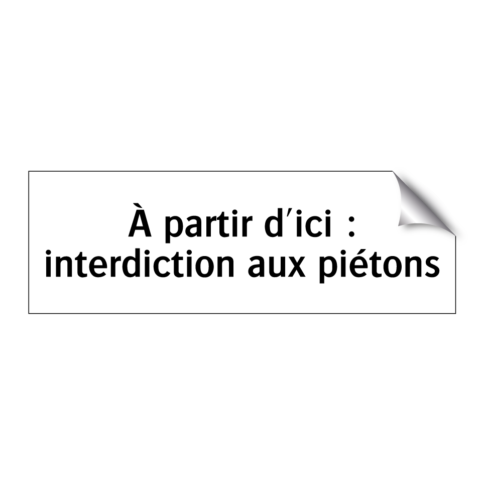 À partir d'ici : interdiction aux piétons