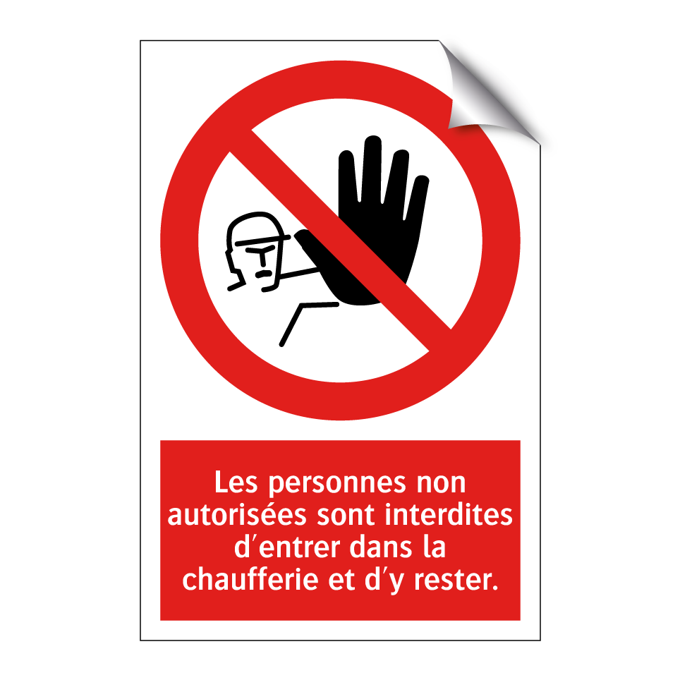 Les personnes non autorisées sont interdites d'entrer dans la chaufferie et d'y rester.