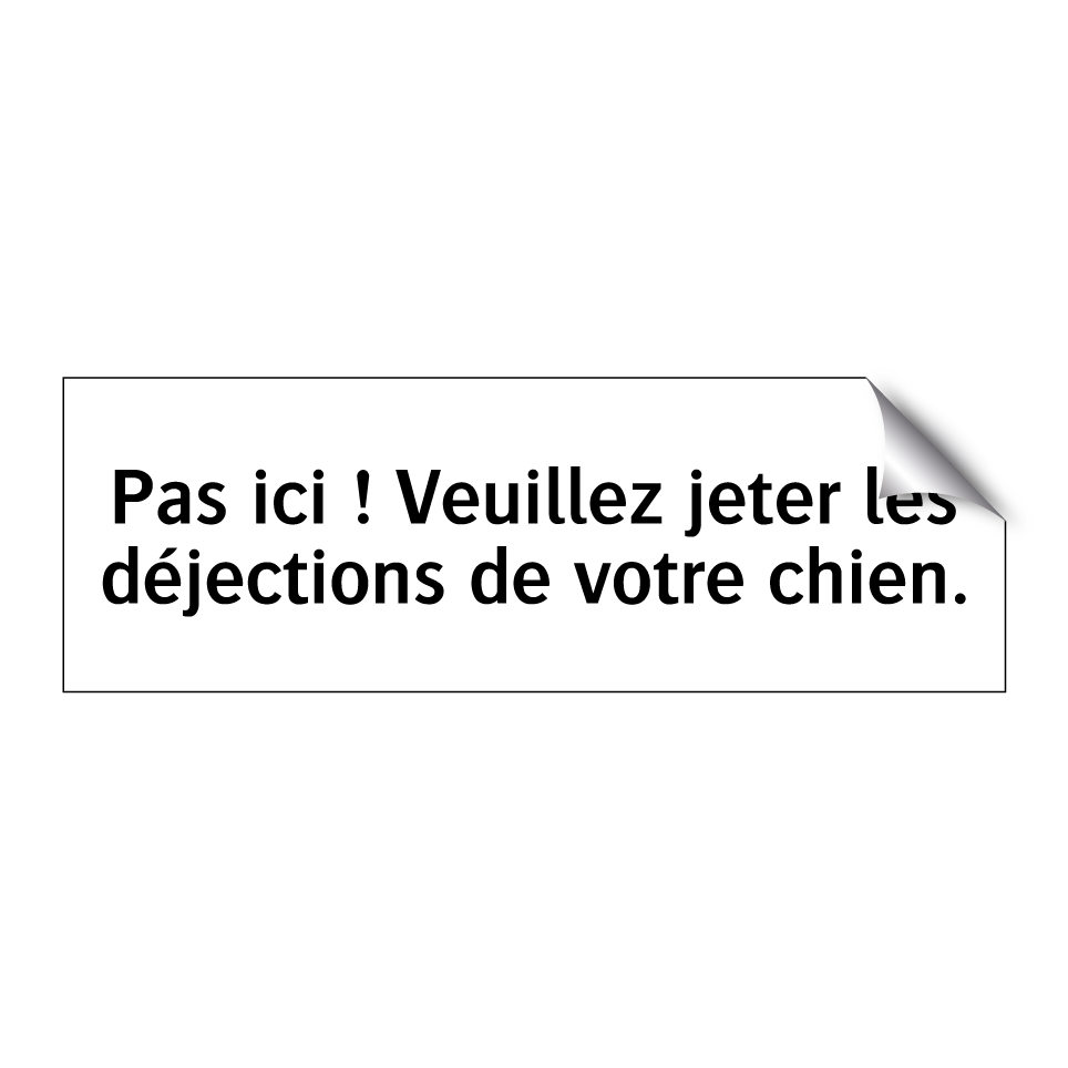 Pas ici ! Veuillez jeter les déjections de votre chien.