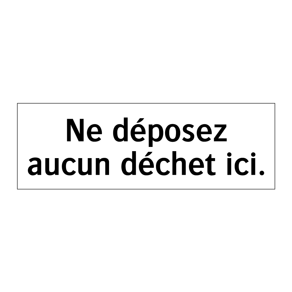 Ne déposez aucun déchet ici.