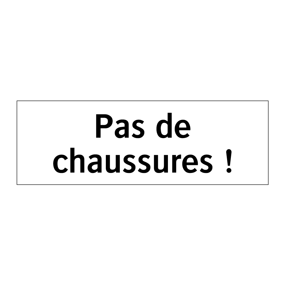 Pas de chaussures !