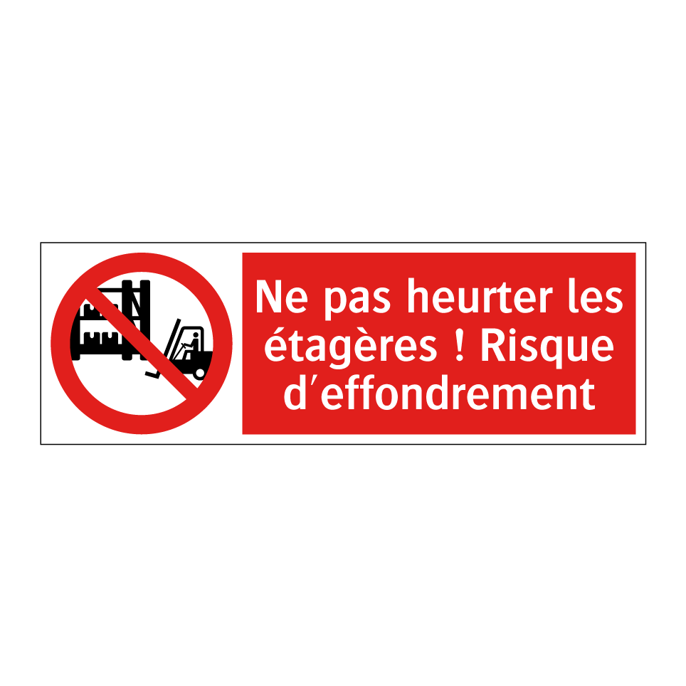 Ne pas heurter les étagères ! Risque d'effondrement