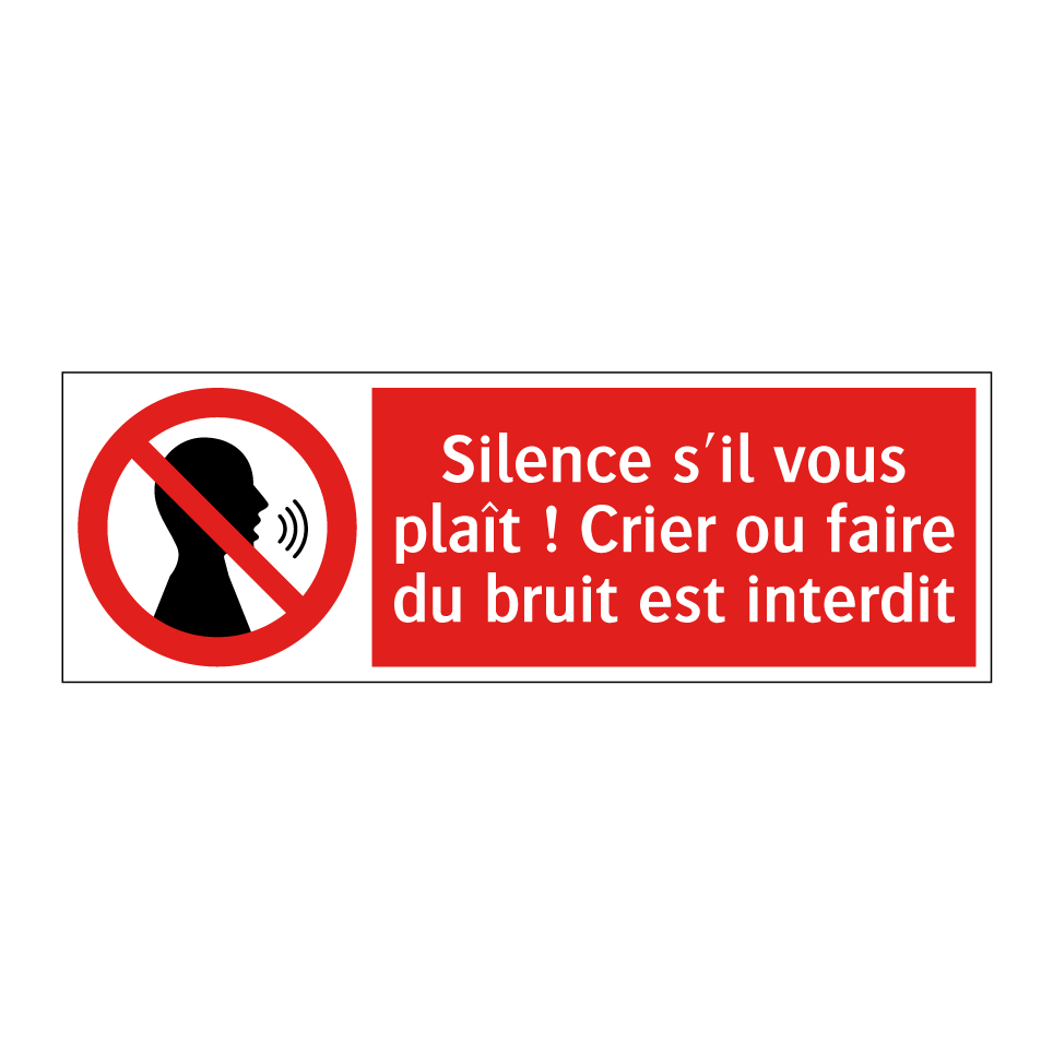 Silence s'il vous plaît ! Crier ou faire du bruit est interdit