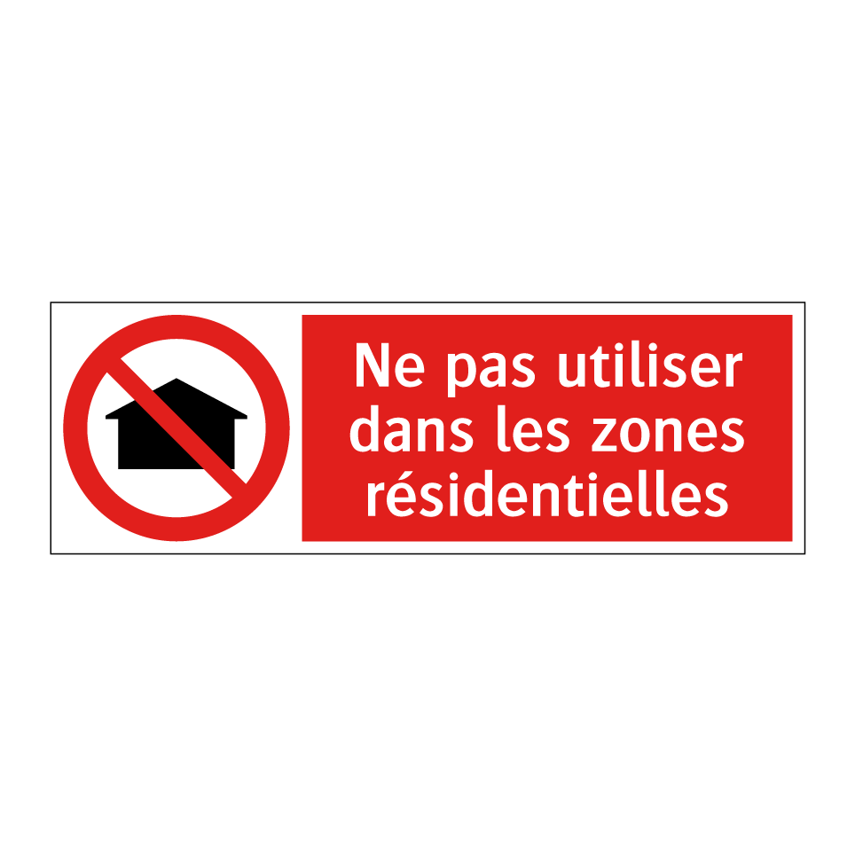 Ne pas utiliser dans les zones résidentielles