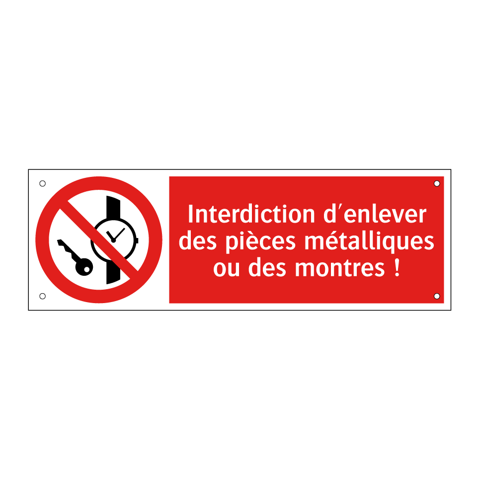 Interdiction d'enlever des pièces métalliques ou des montres !