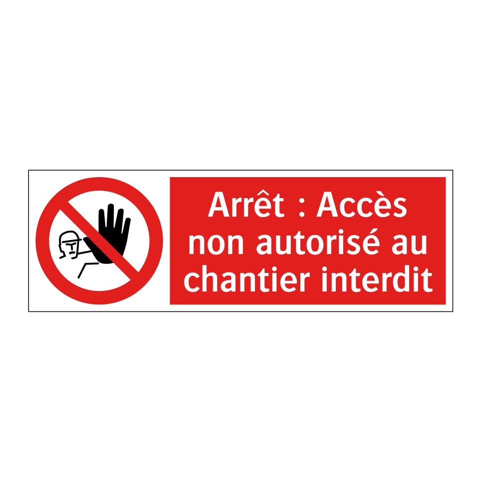 Arrêt : Accès non autorisé au chantier interdit