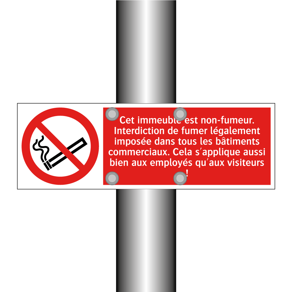 Cet immeuble est non-fumeur. Interdiction de fumer légalement imposée dans tous les bâtiments commerciaux. Cela s'applique aussi bien aux employés qu'aux visiteurs !