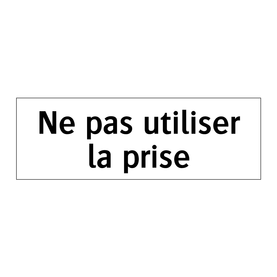 Ne pas utiliser la prise