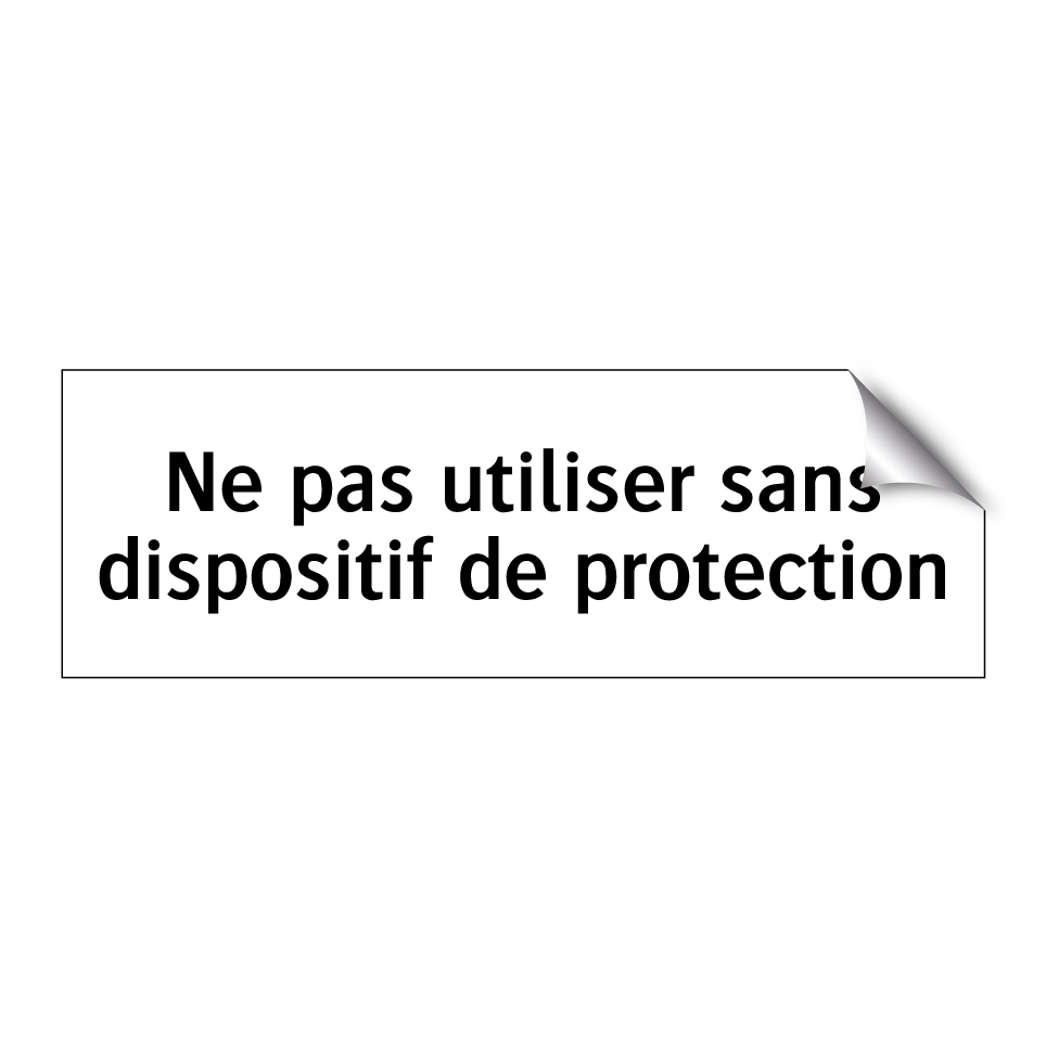 Ne pas utiliser sans dispositif de protection