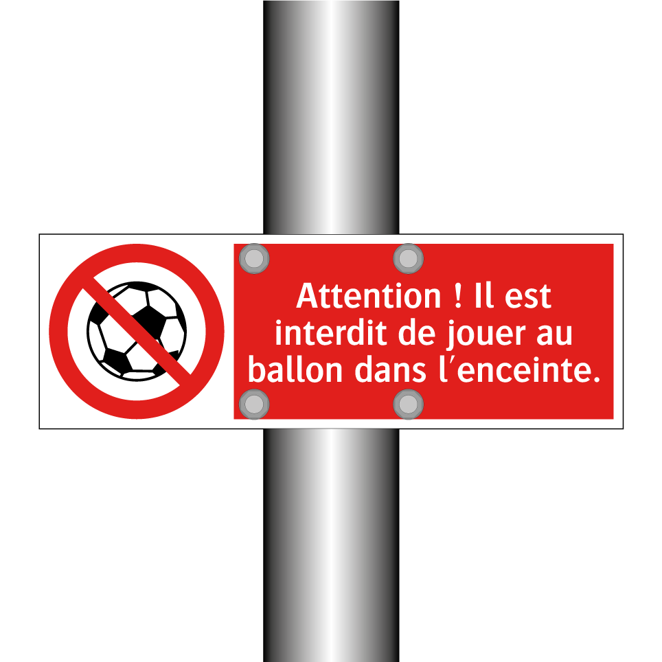 Attention ! Il est interdit de jouer au ballon dans l'enceinte.
