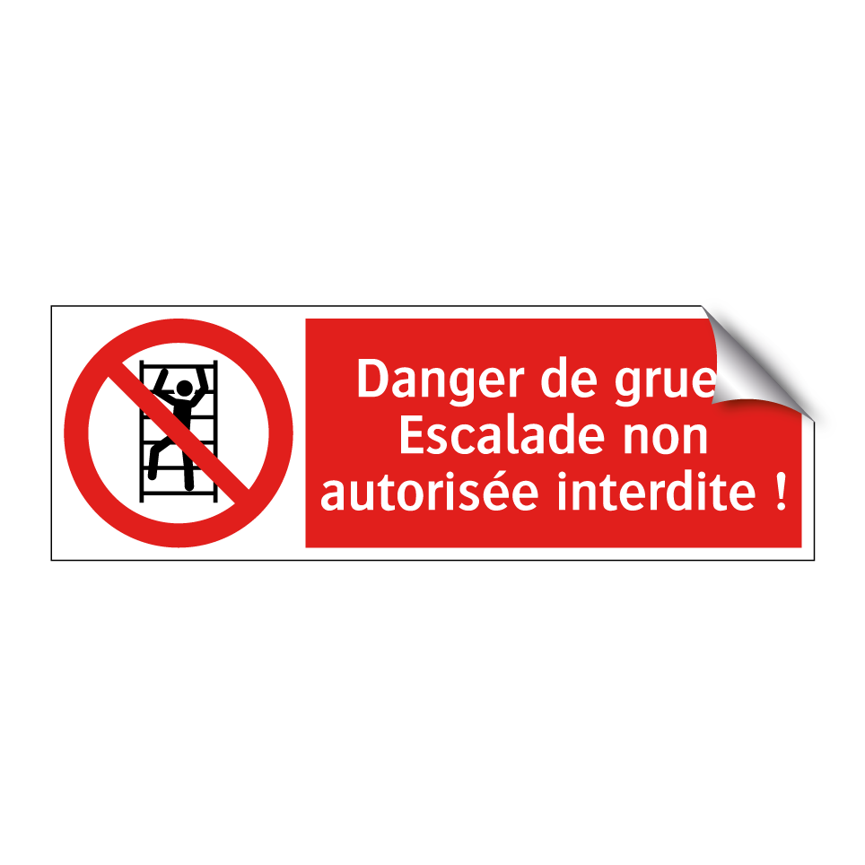 Danger de grue : Escalade non autorisée interdite !